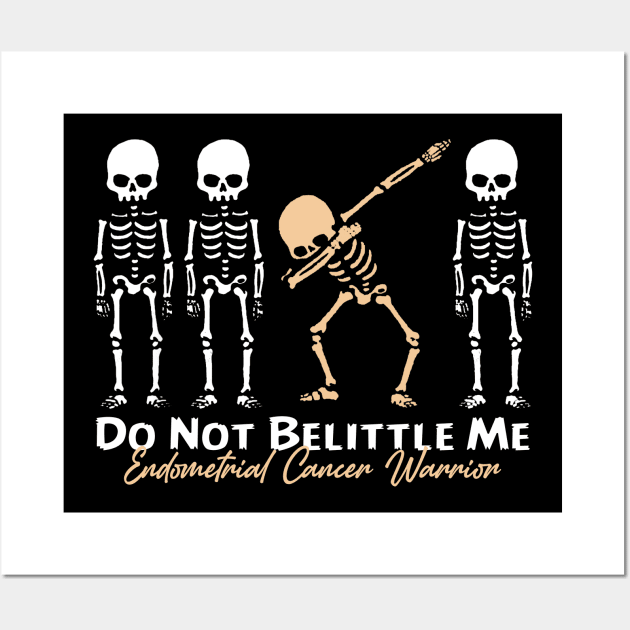 Endometrial Cancer Warrior Do Not Belittle Me Wall Art by KHANH HUYEN